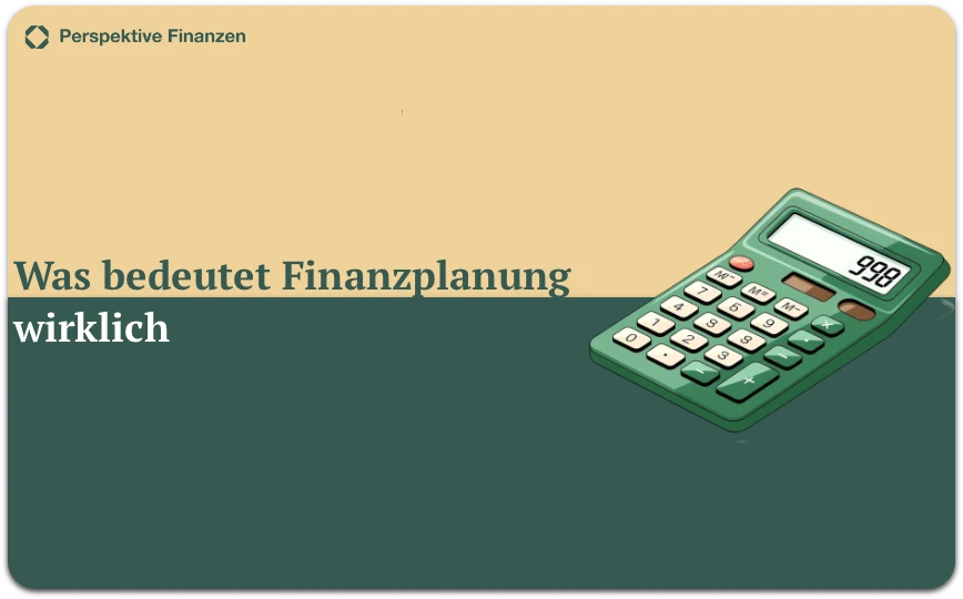 Was bedeutet Finanzplanung wirklich?
